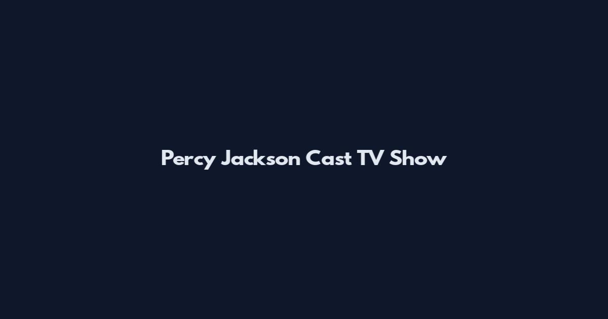 Percy Jackson Cast TV Show