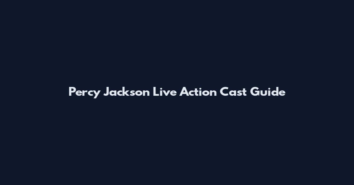 Percy Jackson Live Action Cast Guide