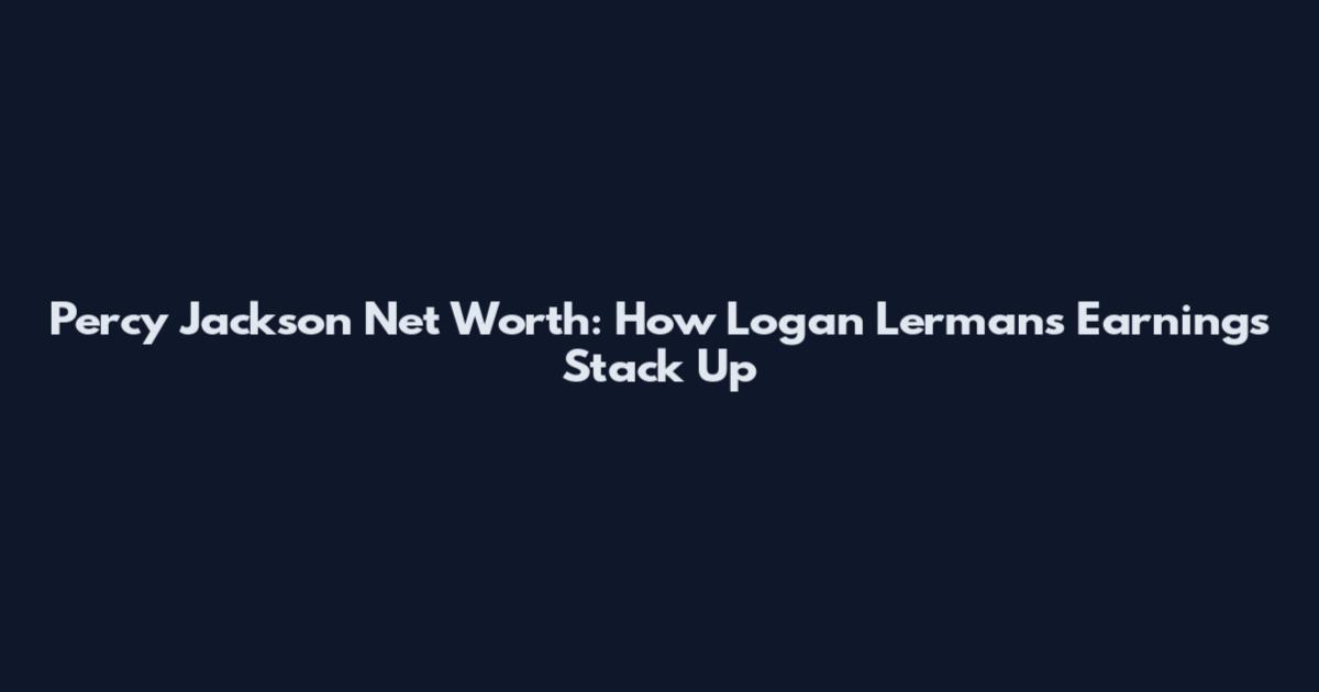 Percy Jackson Net Worth: How Logan Lerman's Earnings Stack Up