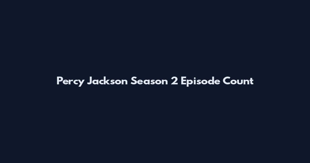 Percy Jackson Season 2 Episode Count