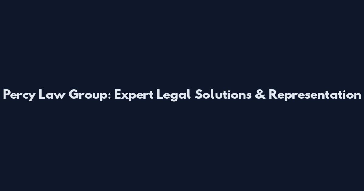 Percy Law Group: Expert Legal Solutions & Representation