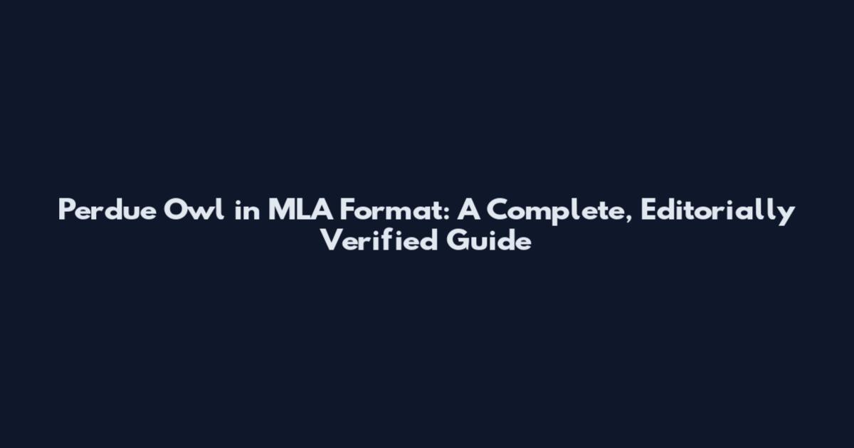 Perdue Owl in MLA Format: A Complete, Editorially Verified Guide