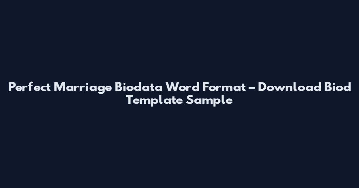 Perfect Marriage Biodata Word Format – Download Biod Template Sample
