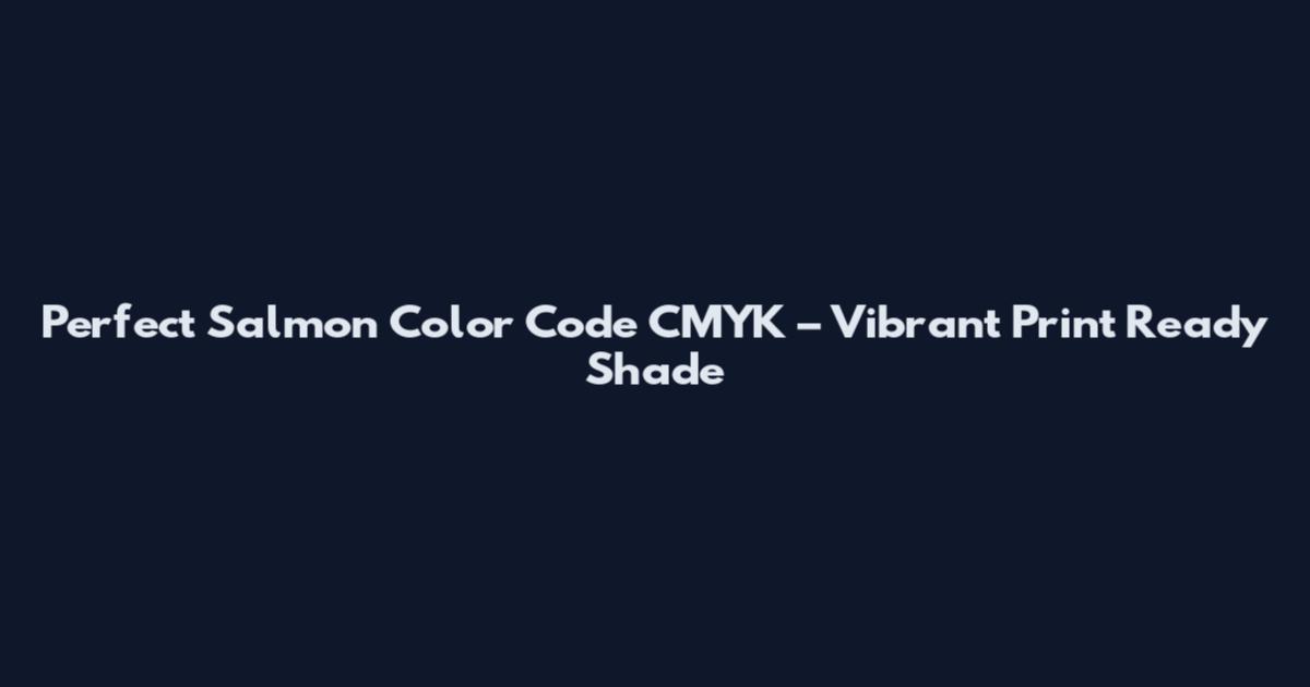Perfect Salmon Color Code CMYK – Vibrant Print Ready Shade