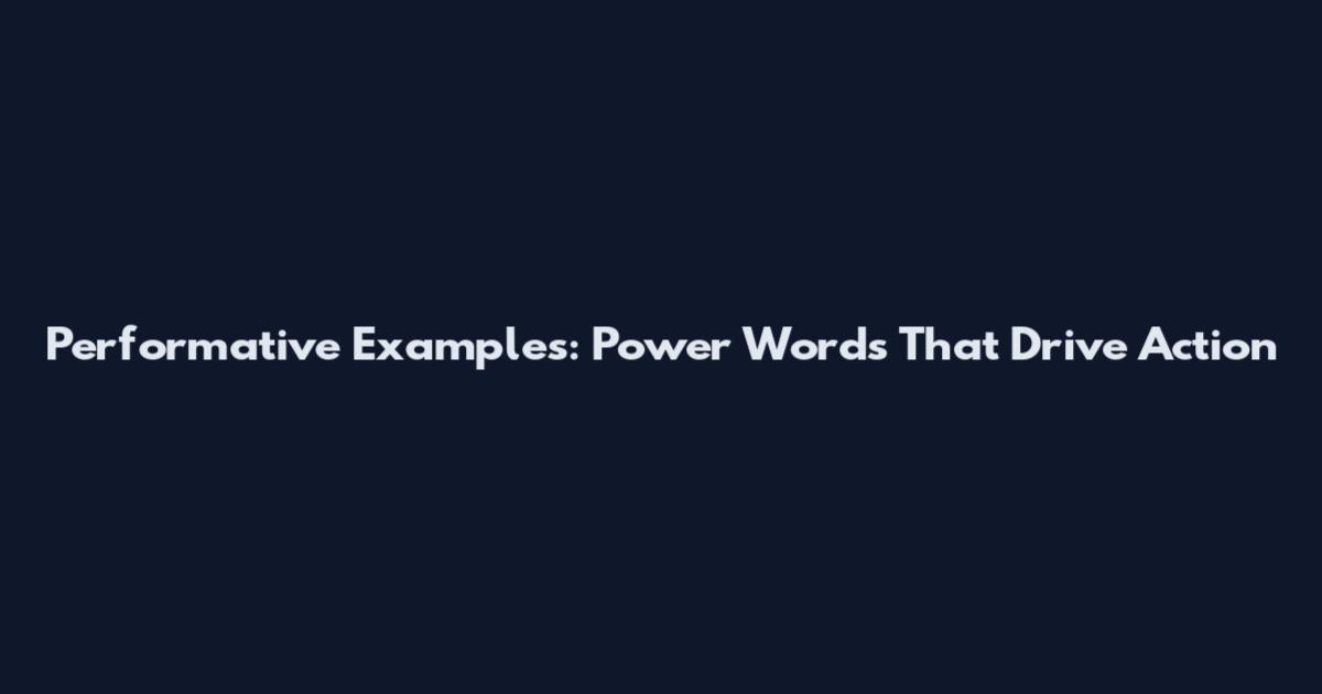 Performative Examples: Power Words That Drive Action