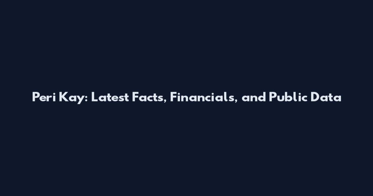 Peri Kay: Latest Facts, Financials, and Public Data