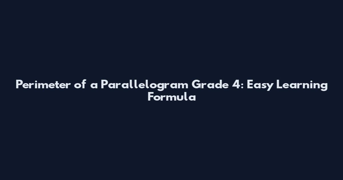 Perimeter of a Parallelogram Grade 4: Easy Learning Formula