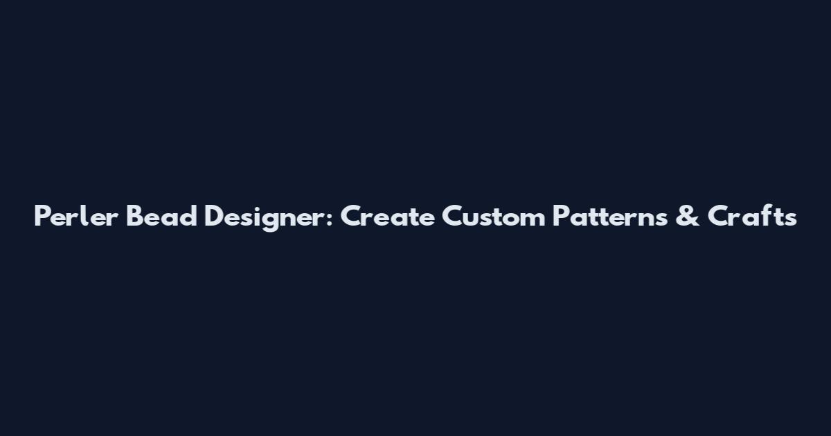 Perler Bead Designer: Create Custom Patterns & Crafts