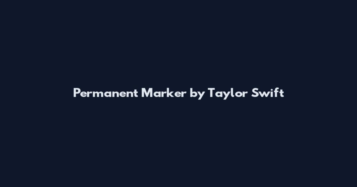 Permanent Marker by Taylor Swift