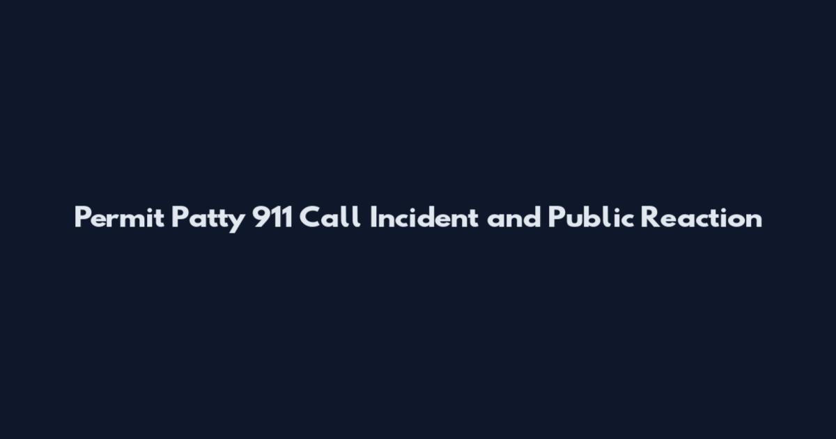 Permit Patty 911 Call Incident and Public Reaction