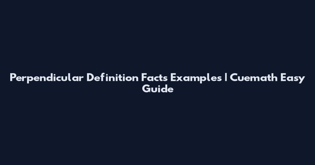 Perpendicular Definition Facts Examples | Cuemath Easy Guide