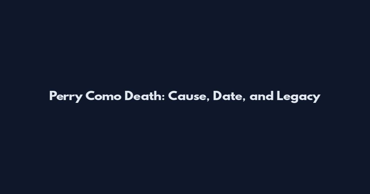 Perry Como Death: Cause, Date, and Legacy