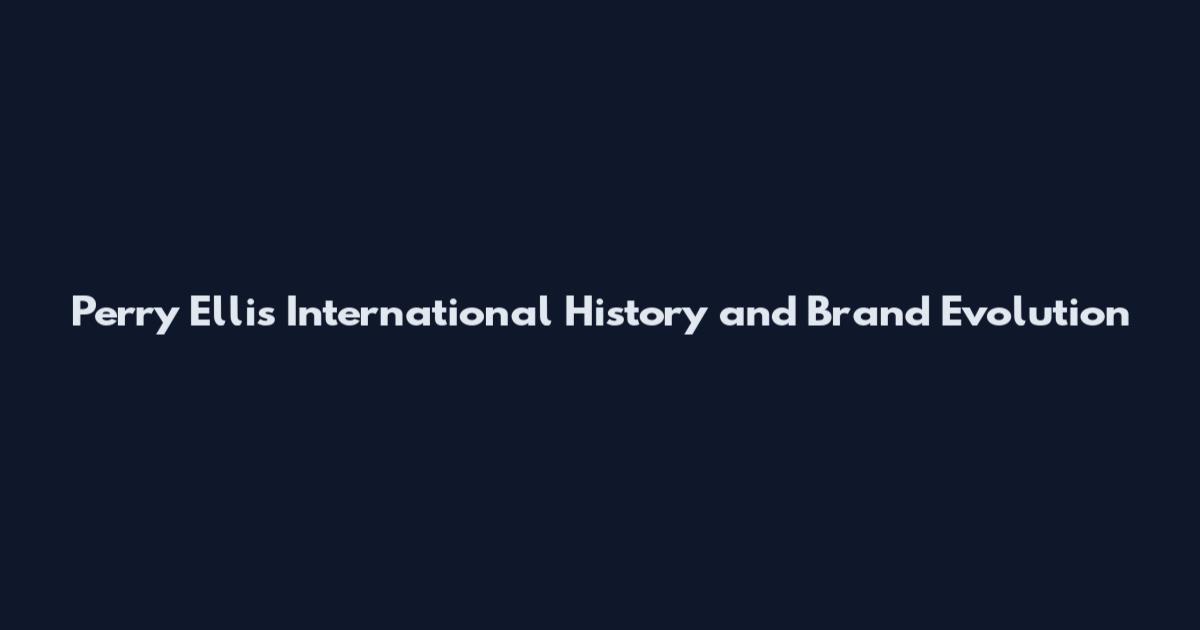 Perry Ellis International History and Brand Evolution