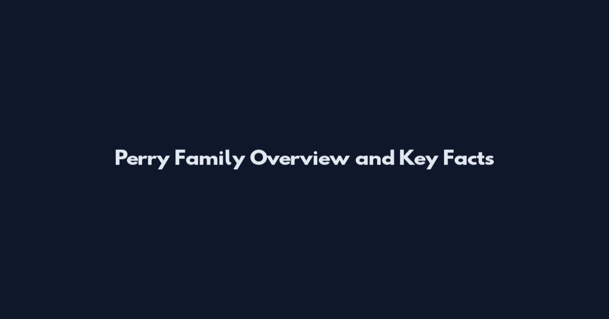 Perry Family Overview and Key Facts