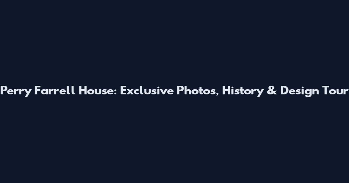 Perry Farrell House: Exclusive Photos, History & Design Tour