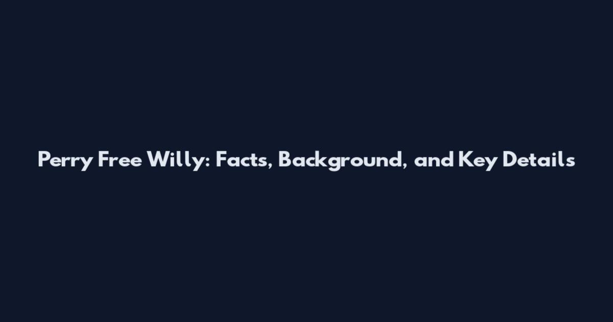 Perry Free Willy: Facts, Background, and Key Details