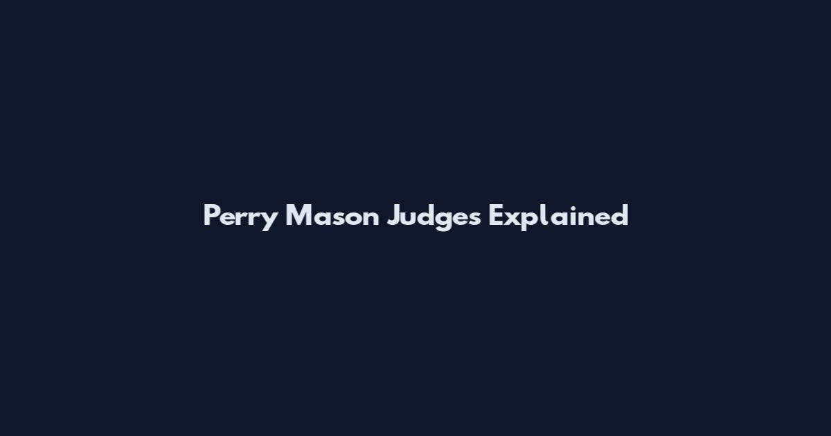 Perry Mason Judges Explained