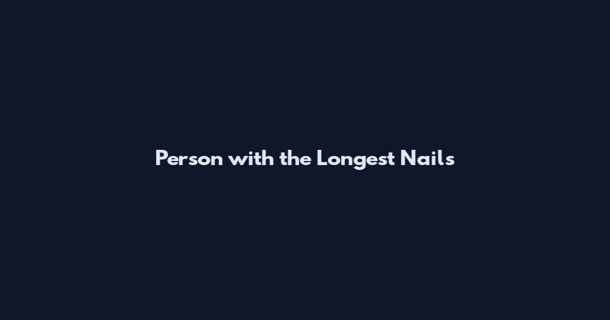 Person with the Longest Nails