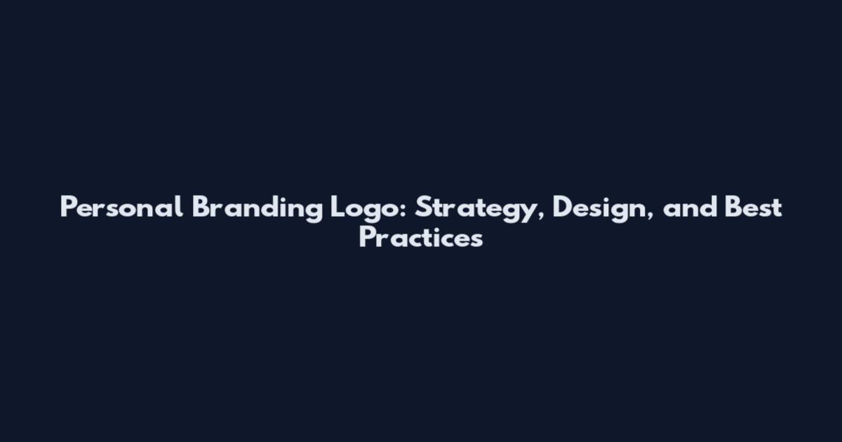 Personal Branding Logo: Strategy, Design, and Best Practices