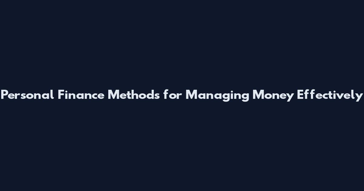 Personal Finance Methods for Managing Money Effectively