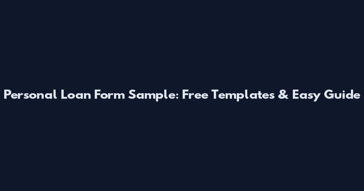 Personal Loan Form Sample: Free Templates & Easy Guide