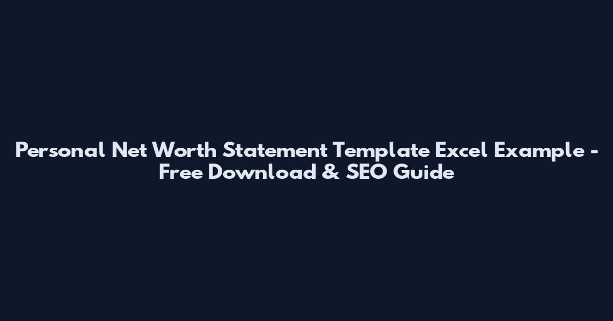 Personal Net Worth Statement Template Excel Example - Free Download & SEO Guide
