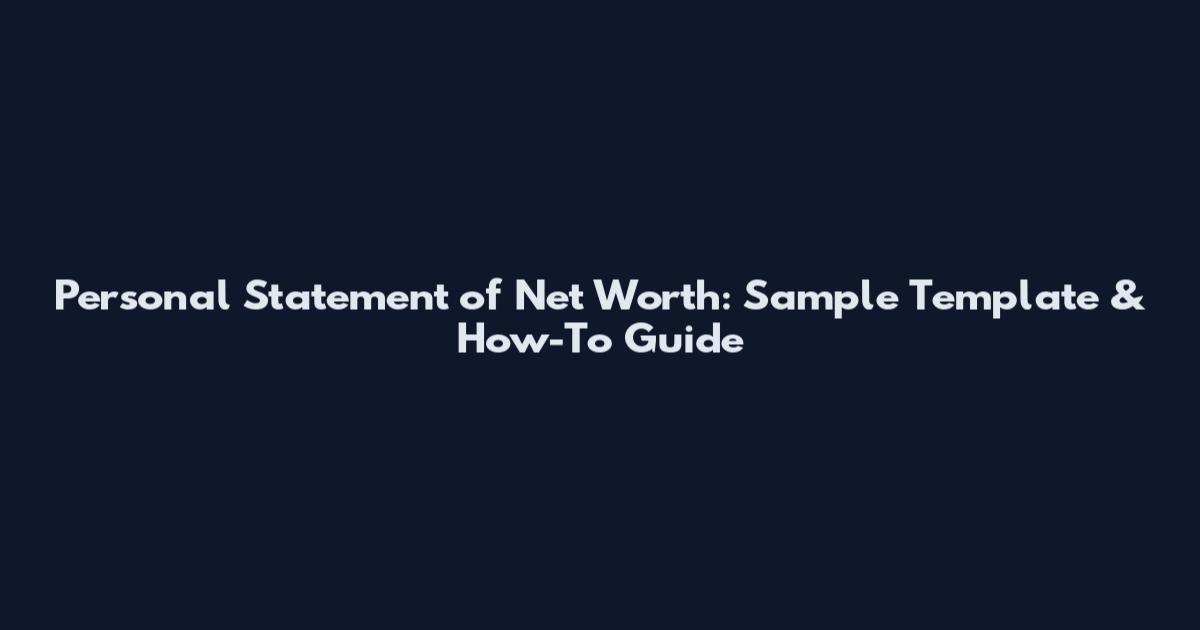 Personal Statement of Net Worth: Sample Template & How-To Guide