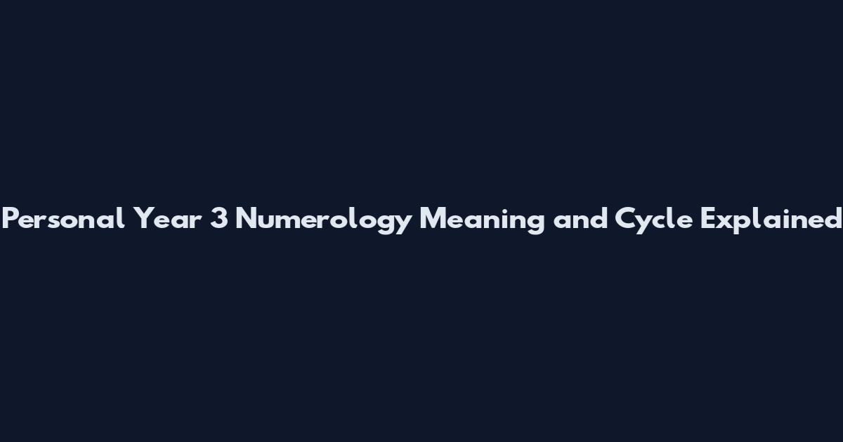 Personal Year 3 Numerology Meaning and Cycle Explained