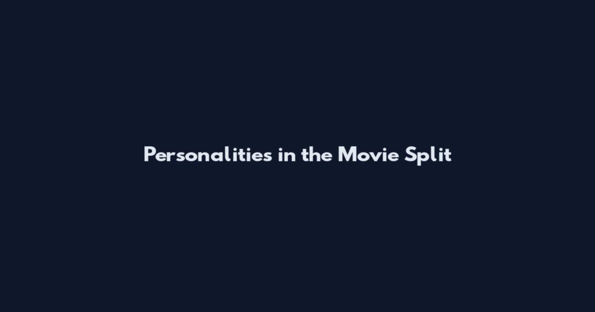 Personalities in the Movie Split