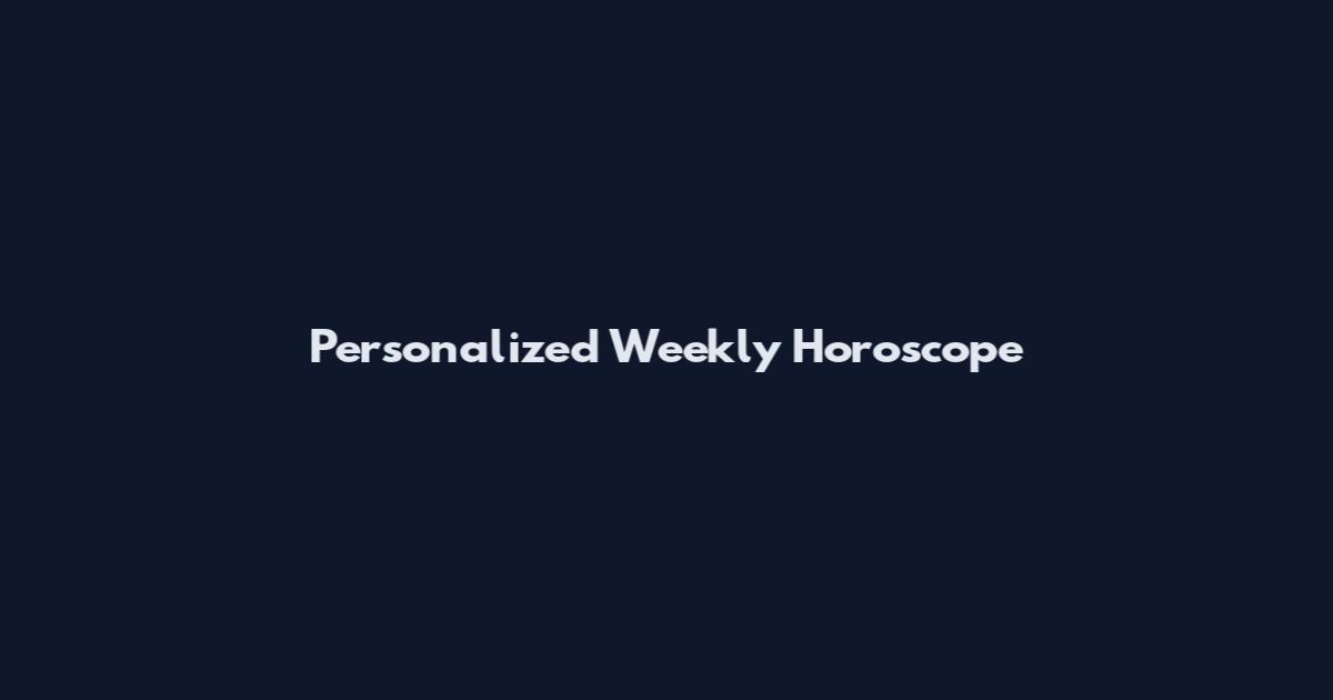 Personalized Weekly Horoscope
