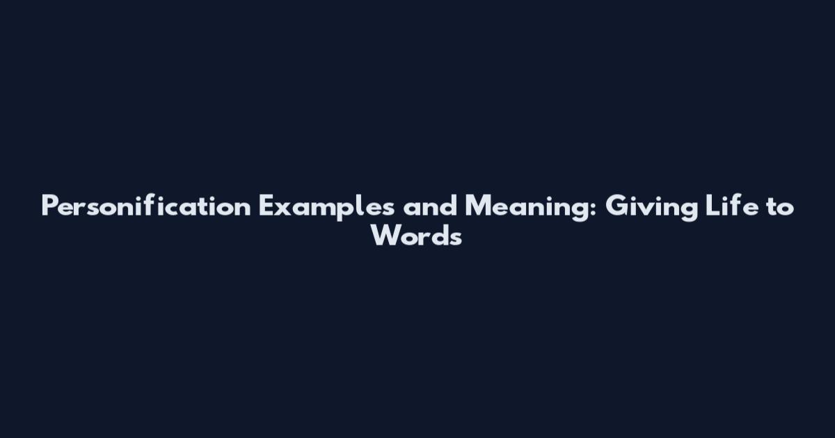 Personification Examples and Meaning: Giving Life to Words