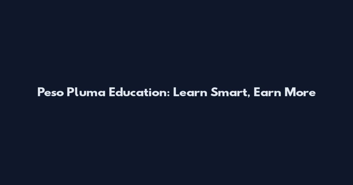 Peso Pluma Education: Learn Smart, Earn More