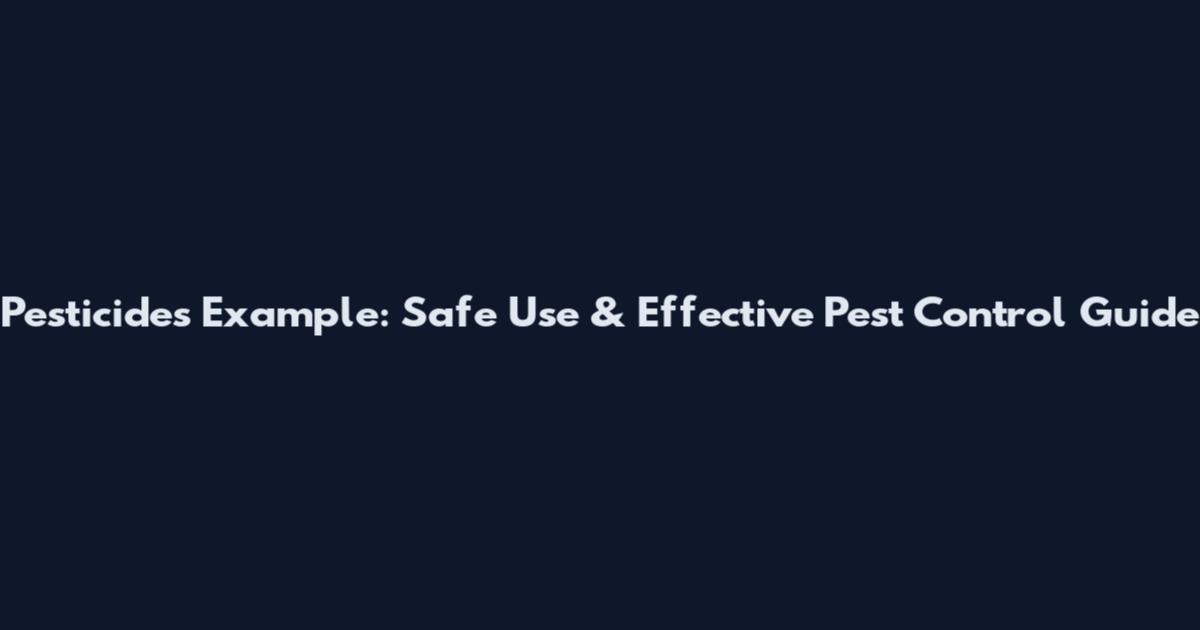 Pesticides Example: Safe Use & Effective Pest Control Guide