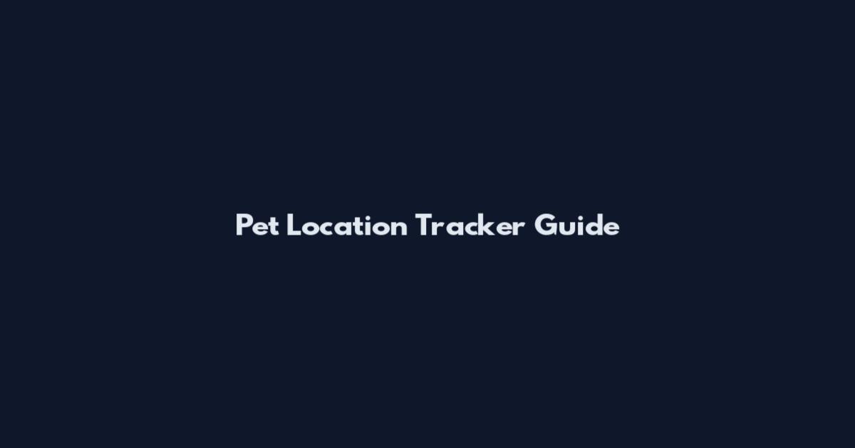 Pet Location Tracker Guide