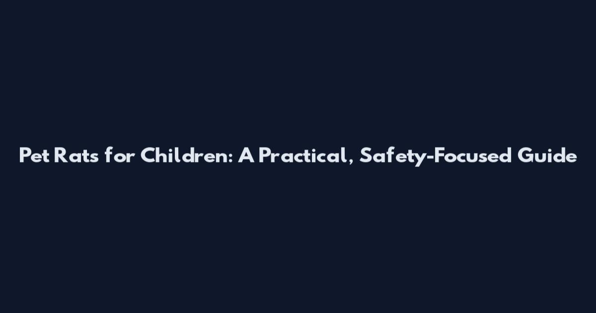 Pet Rats for Children: A Practical, Safety-Focused Guide