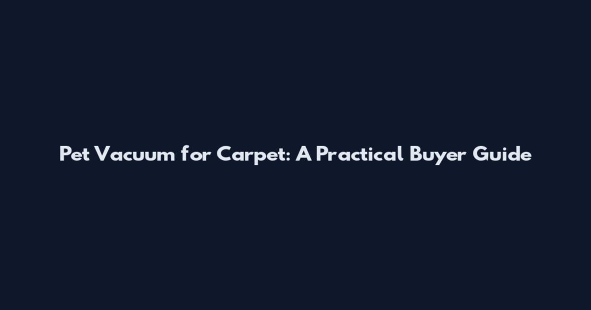 Pet Vacuum for Carpet: A Practical Buyer Guide