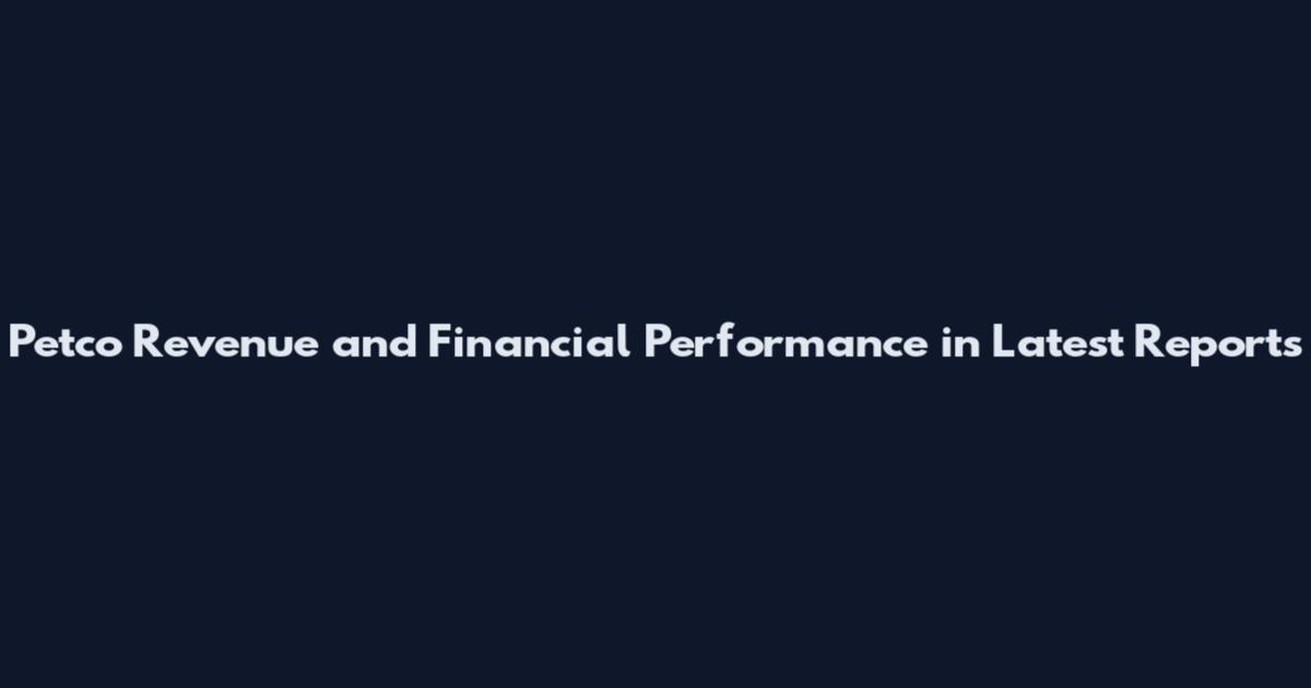 Petco Revenue and Financial Performance in Latest Reports