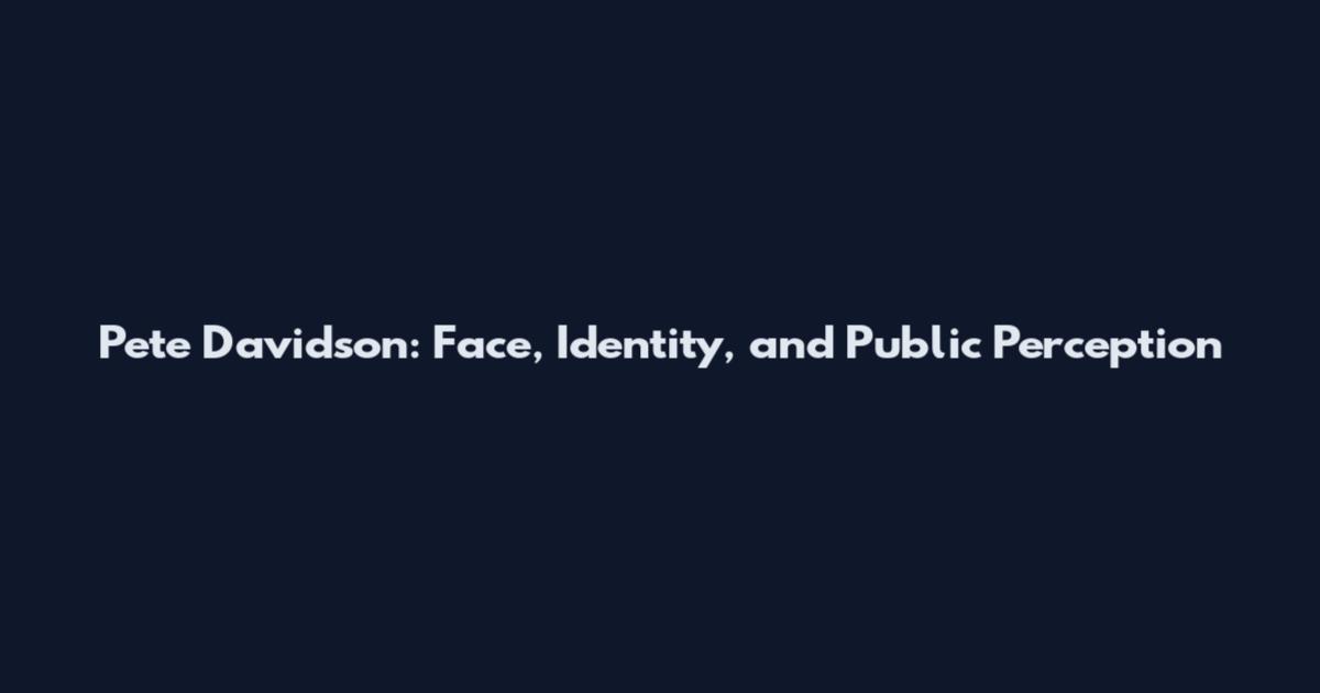 Pete Davidson: Face, Identity, and Public Perception