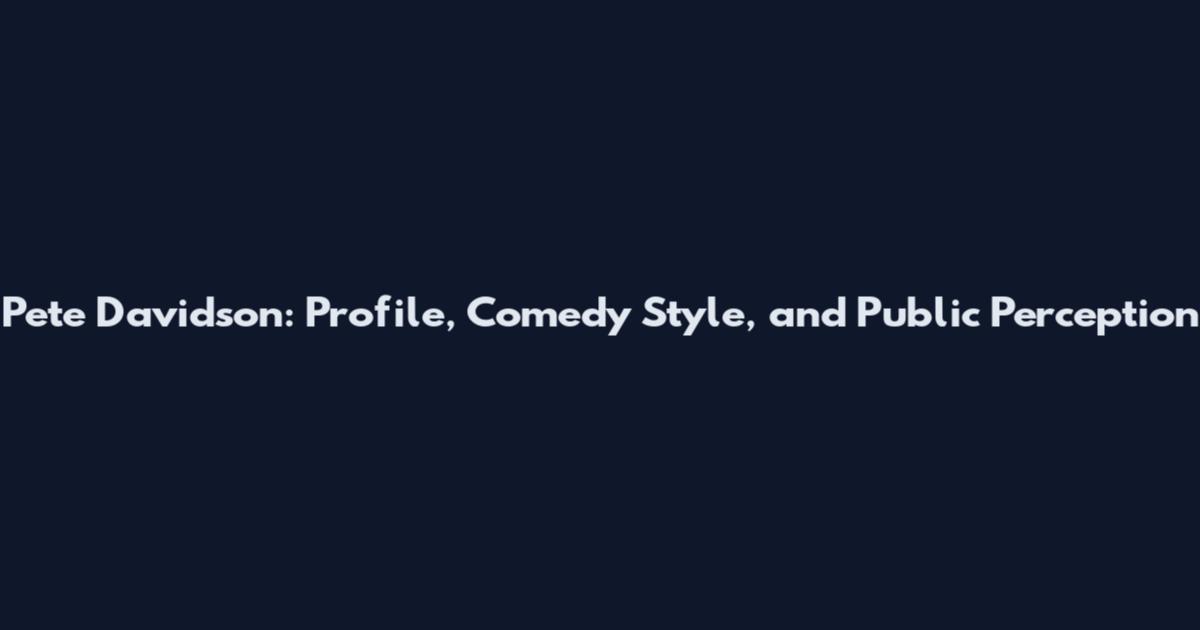 Pete Davidson: Profile, Comedy Style, and Public Perception