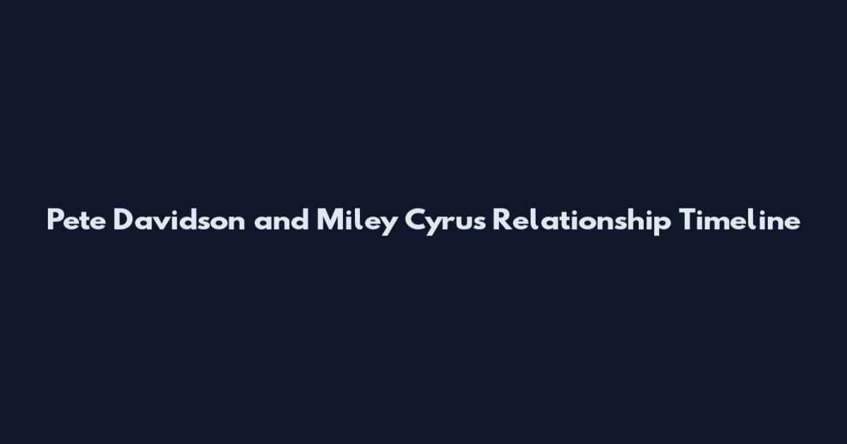 Pete Davidson and Miley Cyrus Relationship Timeline