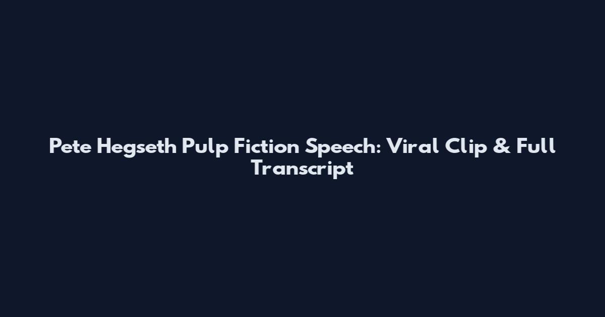 Pete Hegseth Pulp Fiction Speech: Viral Clip & Full Transcript