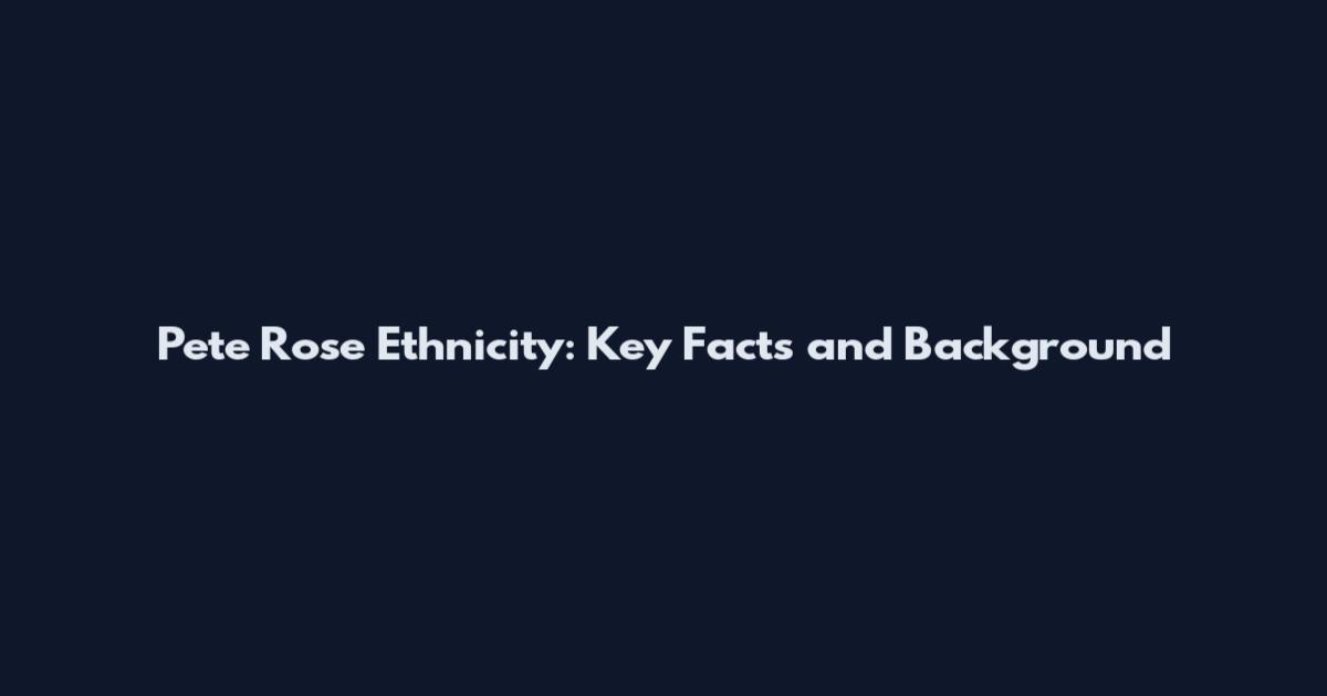 Pete Rose Ethnicity: Key Facts and Background