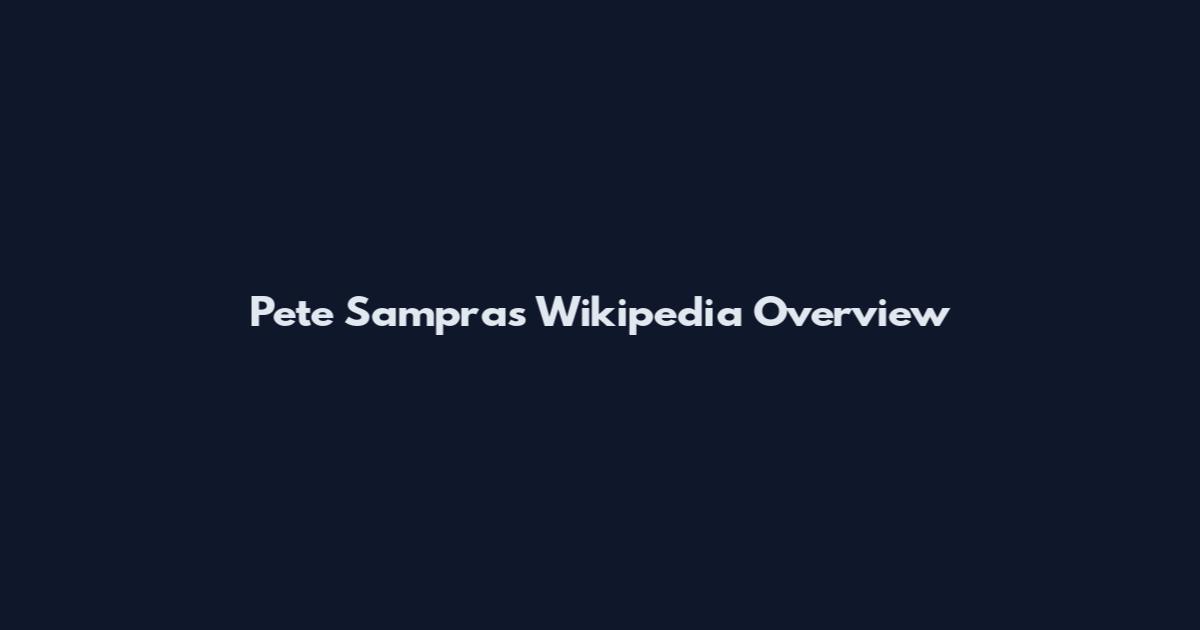 Pete Sampras Wikipedia Overview