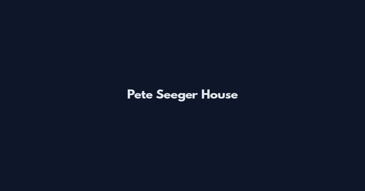 Pete Seeger House