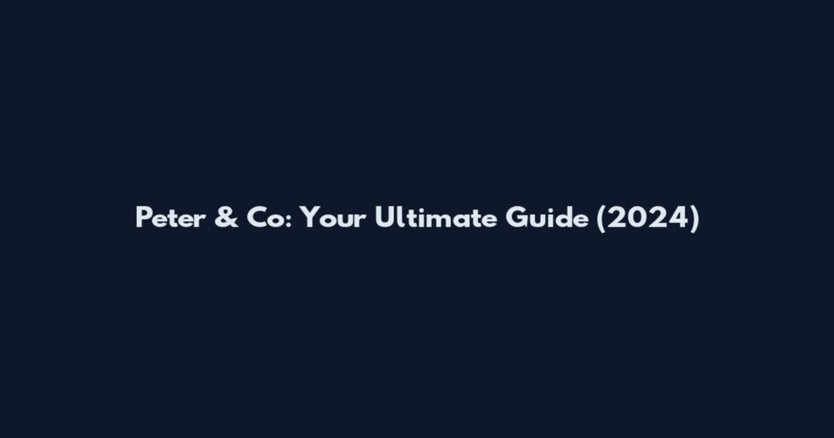 Peter & Co: Your Ultimate Guide (2024)