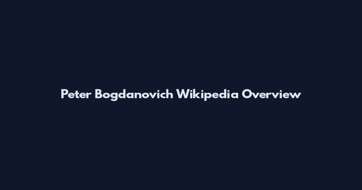 Peter Bogdanovich Wikipedia Overview