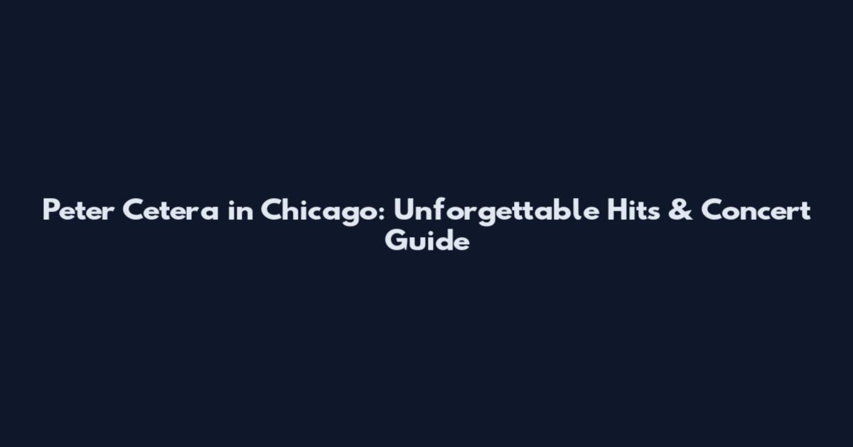 Peter Cetera in Chicago: Unforgettable Hits & Concert Guide