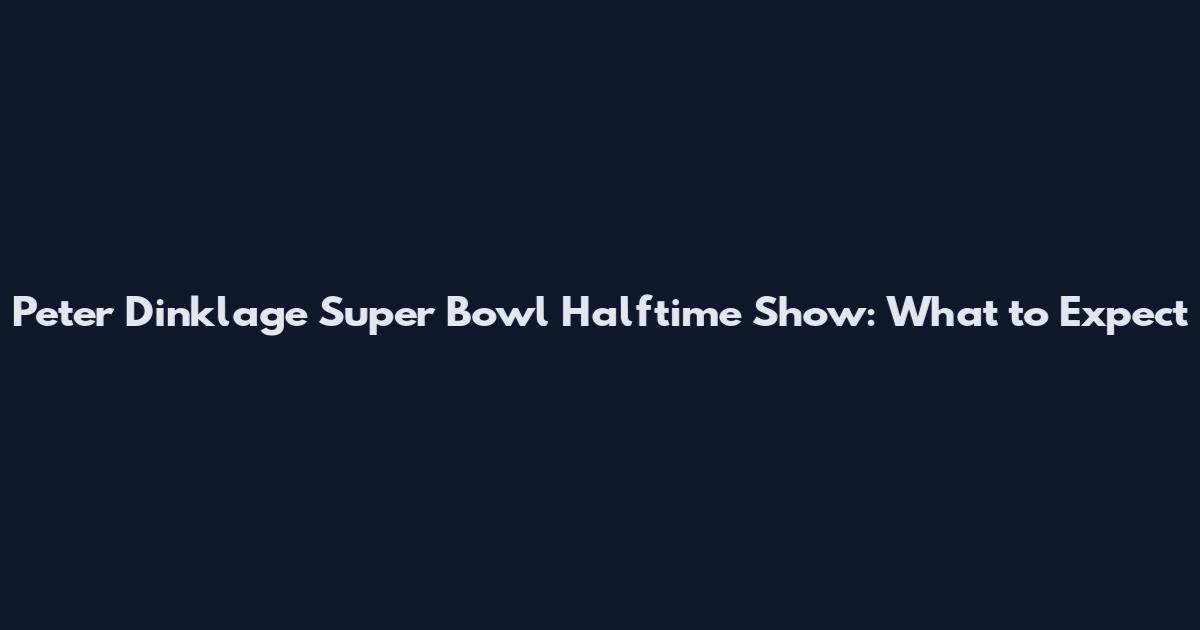 Peter Dinklage Super Bowl Halftime Show: What to Expect