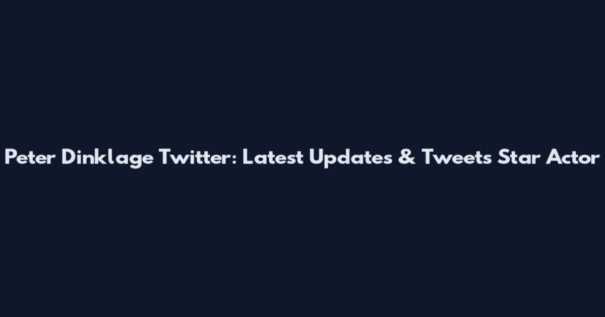 Peter Dinklage Twitter: Latest Updates & Tweets Star Actor