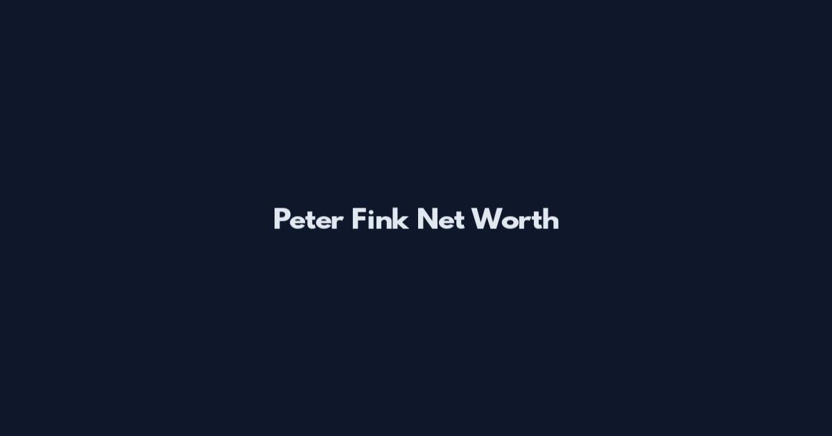 Peter Fink Net Worth